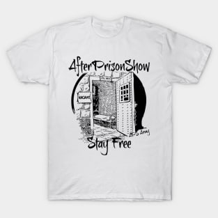 AfterPrisonShow Stay Free (Black Logo) T-Shirt